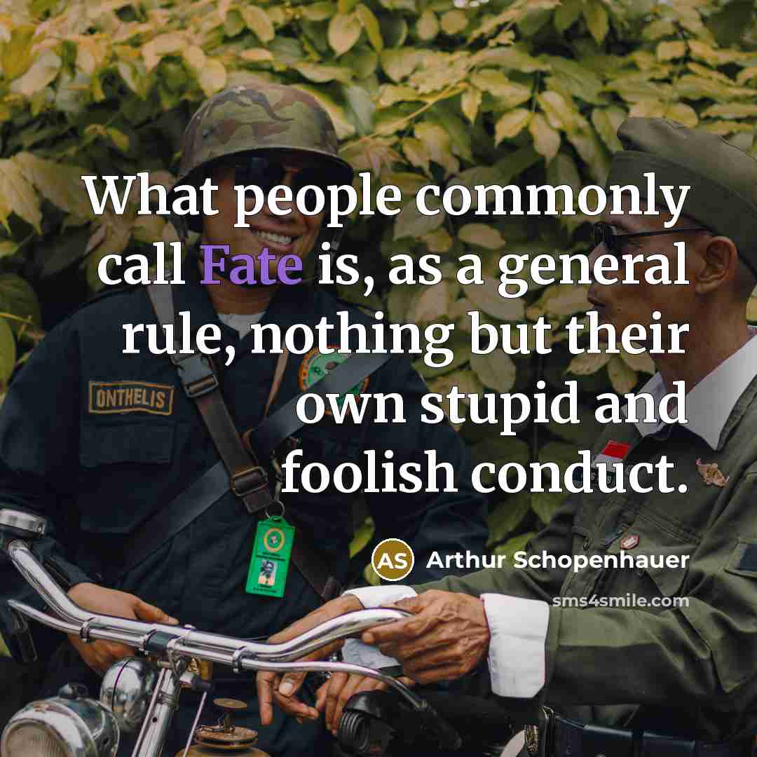 “What people commonly call Fate is, as a general rule,…” quote by Arthur Schopenhauer