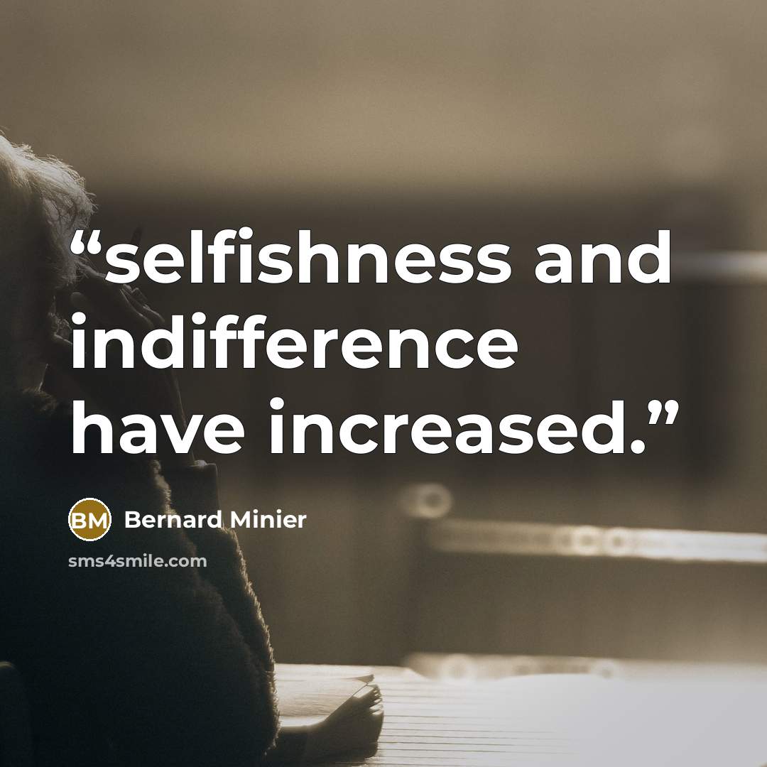 “selfishness and indifference have increased.” quote by Bernard Minier
