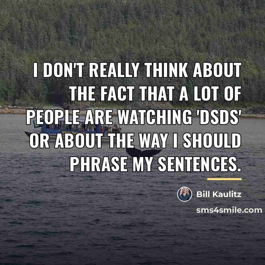 “I don't really think about the fact that a lot…” quote by Bill Kaulitz
