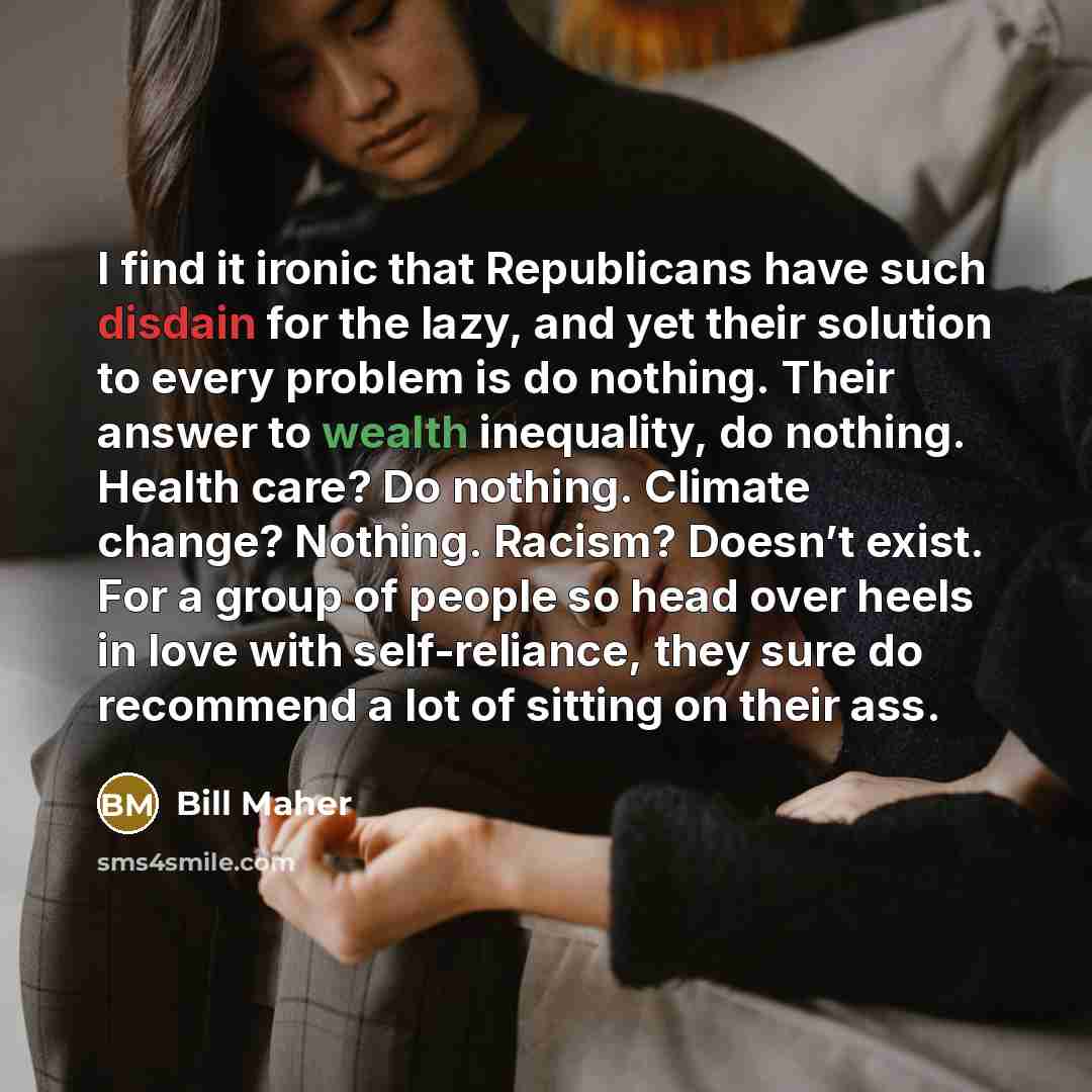 “I find it ironic that Republicans have such disdain for…” quote by Bill Maher