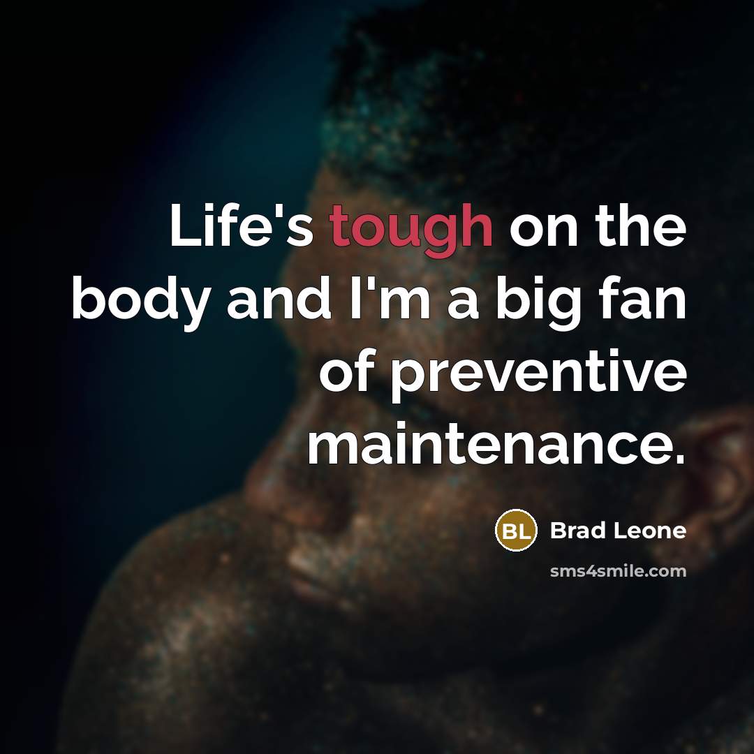 “Life's tough on the body and I'm a big fan…” quote by Brad Leone