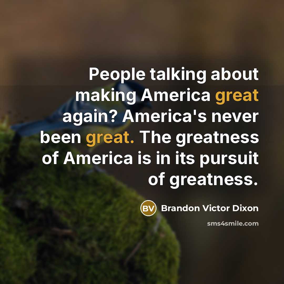 “People talking about making America great again? America's never been…” quote by Brandon Victor Dixon