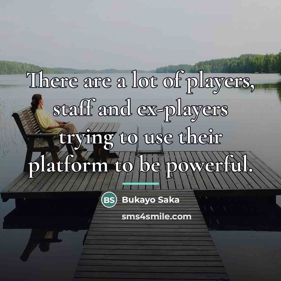 “There are a lot of players, staff and ex-players trying…” quote by Bukayo Saka