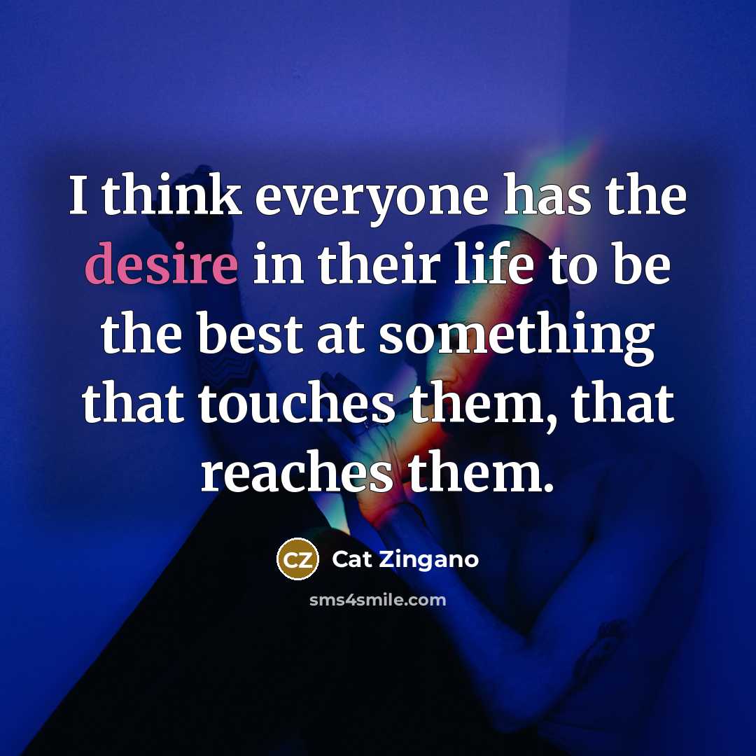 “I think everyone has the desire in their life to…” quote by Cat Zingano