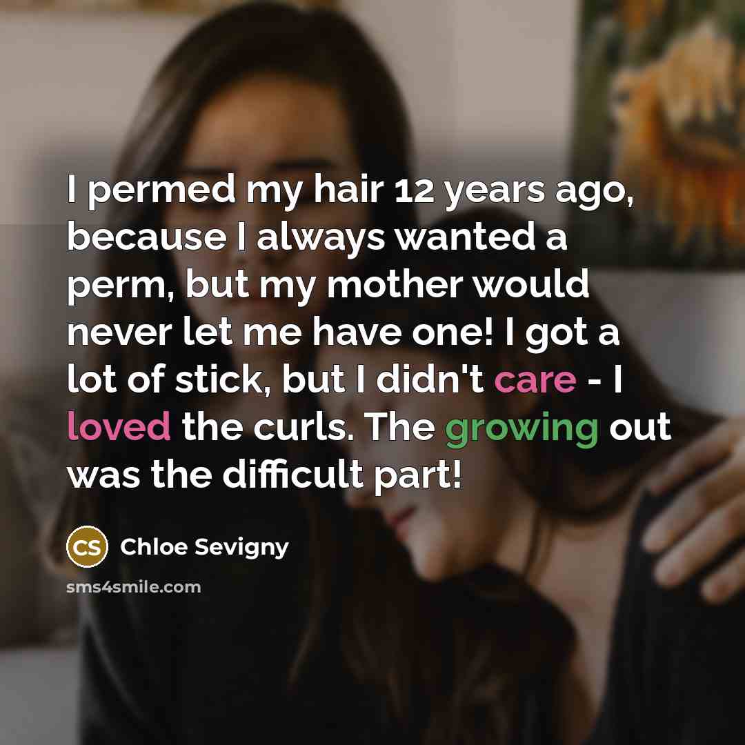 “I permed my hair 12 years ago, because I always…” quote by Chloe Sevigny