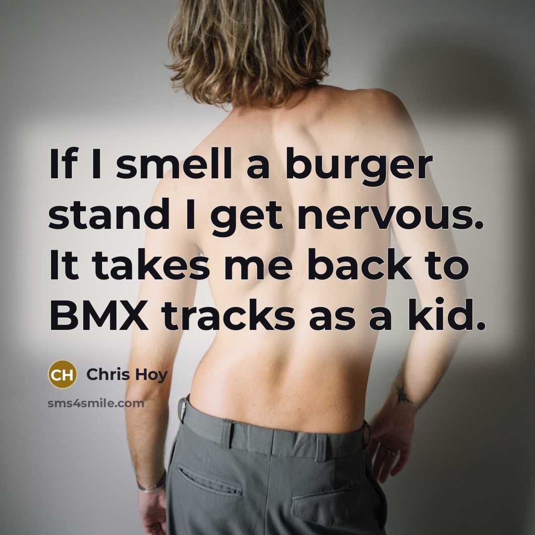 “If I smell a burger stand I get nervous. It…” quote by Chris Hoy