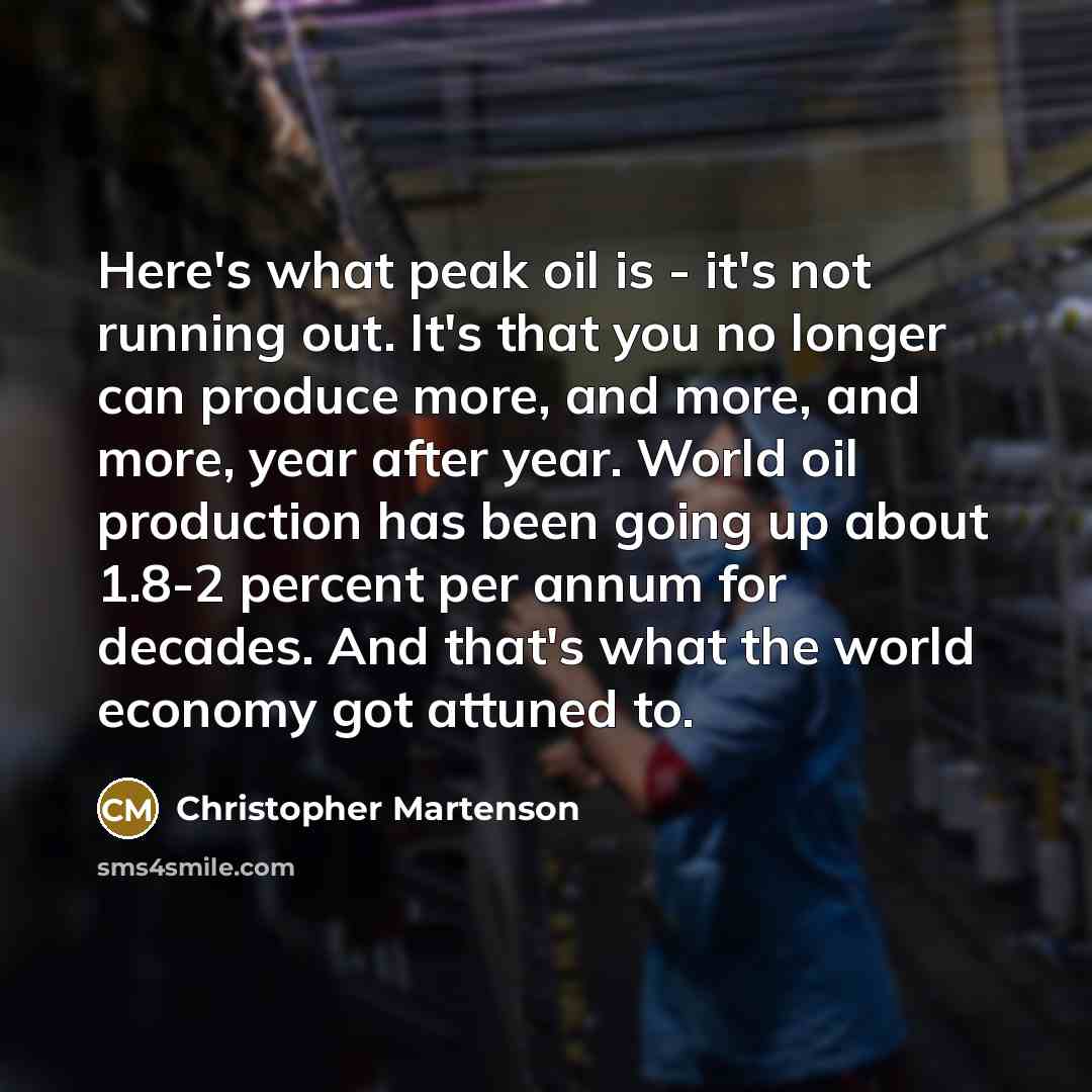 “Here's what peak oil is - it's not running out.…” quote by Christopher Martenson