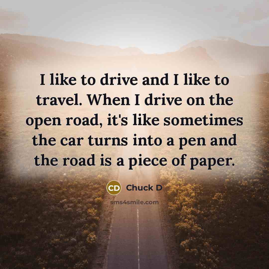 “I like to drive and I like to travel. When…” quote by Chuck D