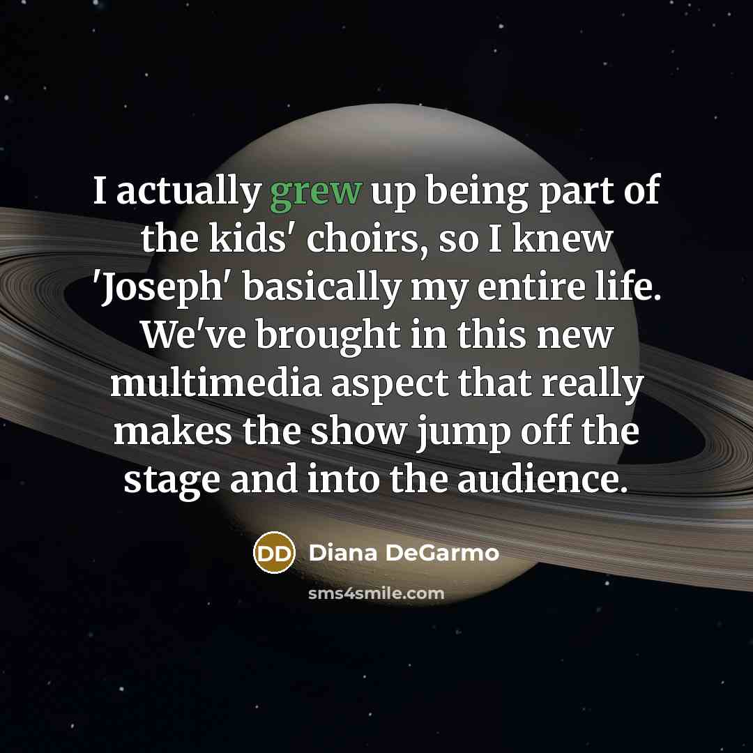 “I actually grew up being part of the kids' choirs,…” quote by Diana DeGarmo