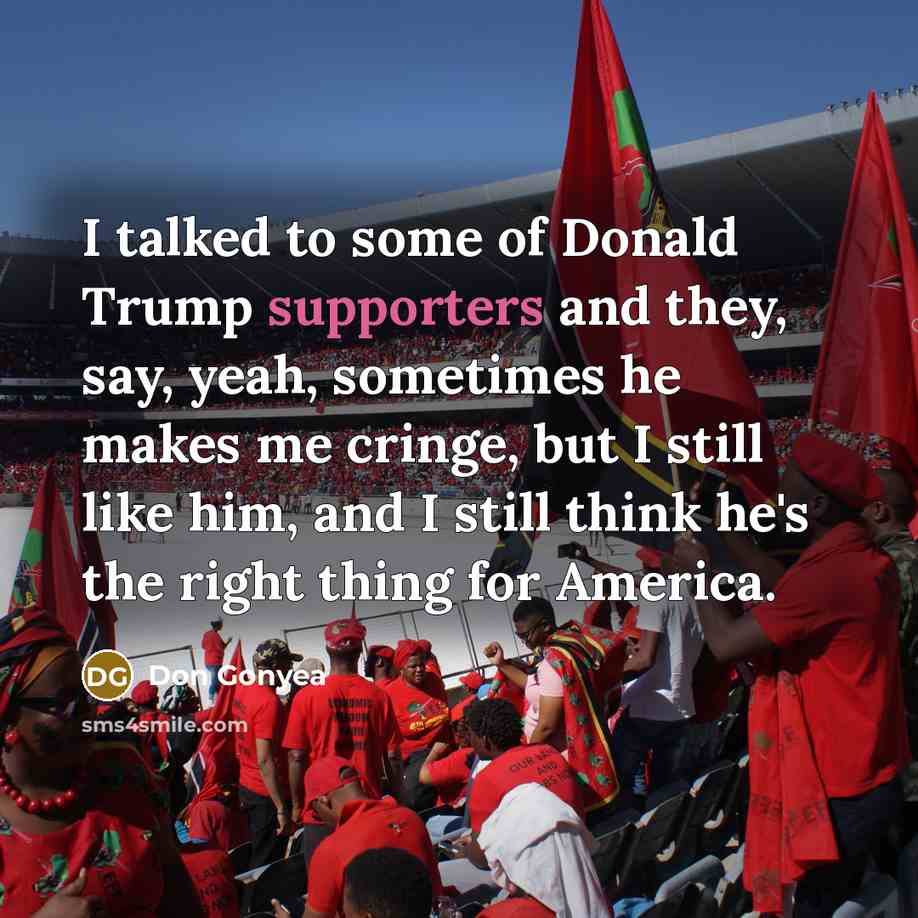 “I talked to some of Donald Trump supporters and they,…” quote by Don Gonyea