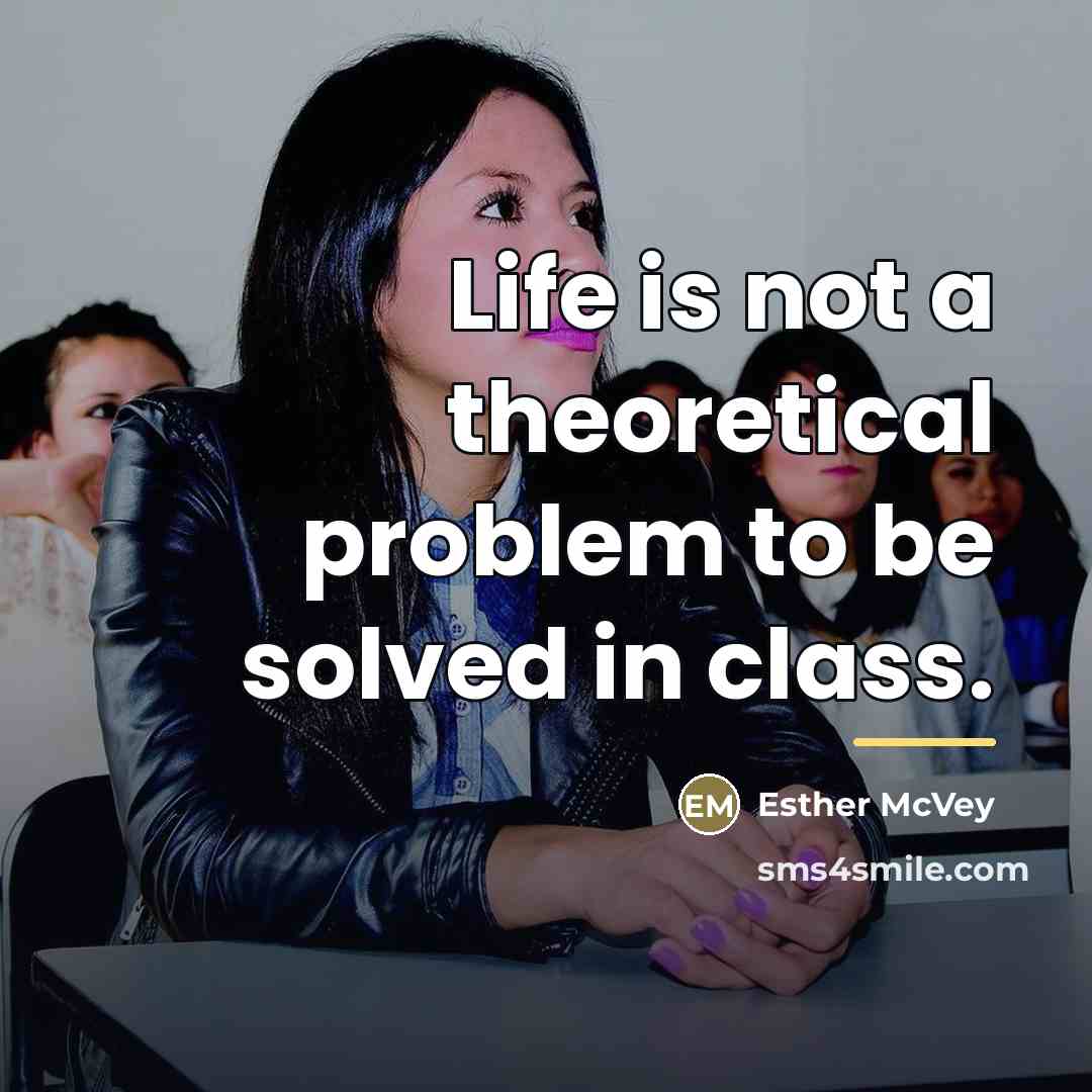 “Life is not a theoretical problem to be solved in…” quote by Esther McVey