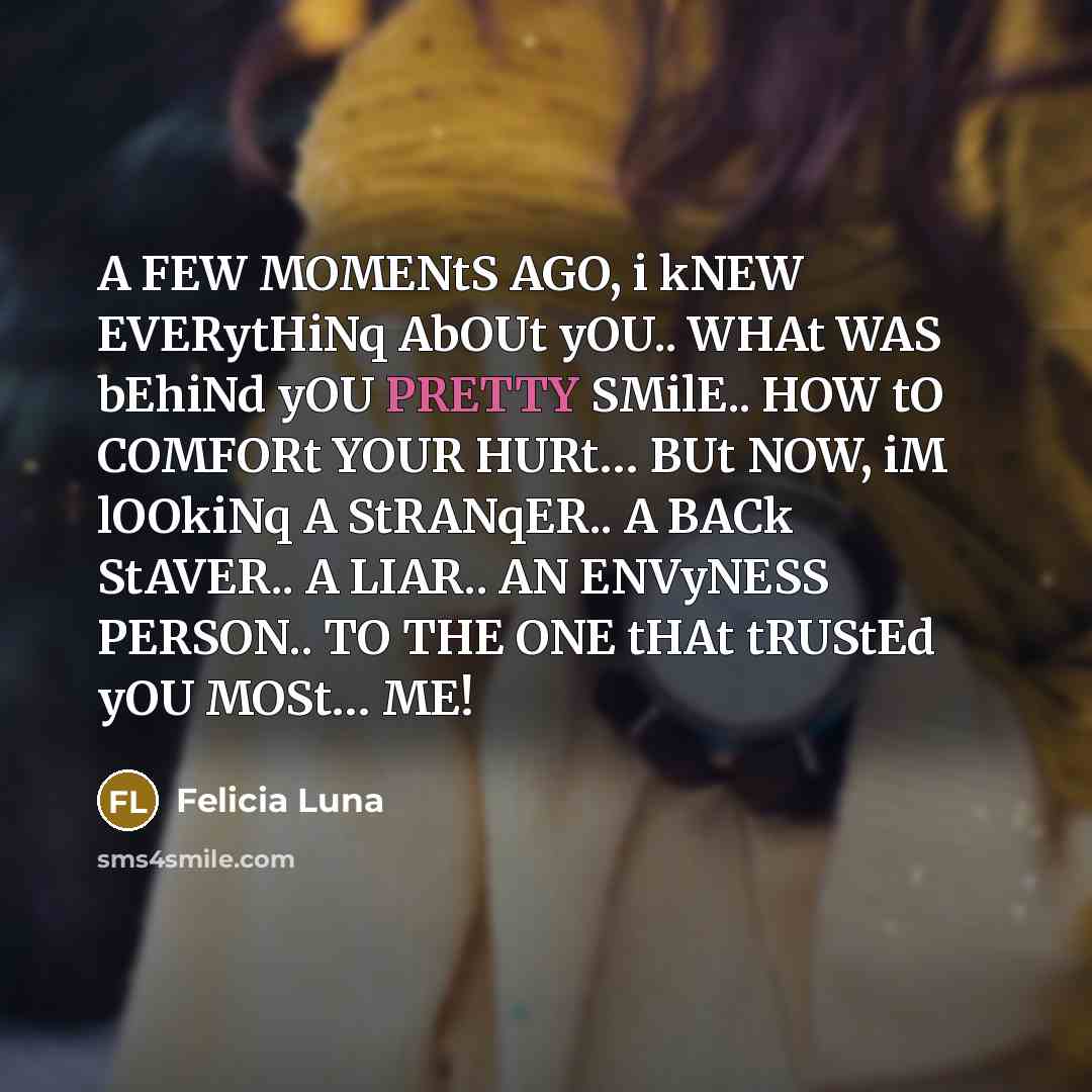 “A FEW MOMENtS AGO, i kNEW EVERytHiNq AbOUt yOU.. WHAt…” quote by Felicia Luna