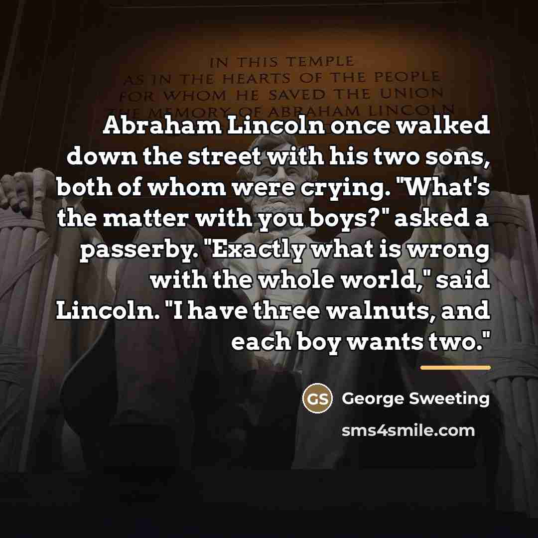 “Abraham Lincoln once walked down the street with his two…” quote by George Sweeting