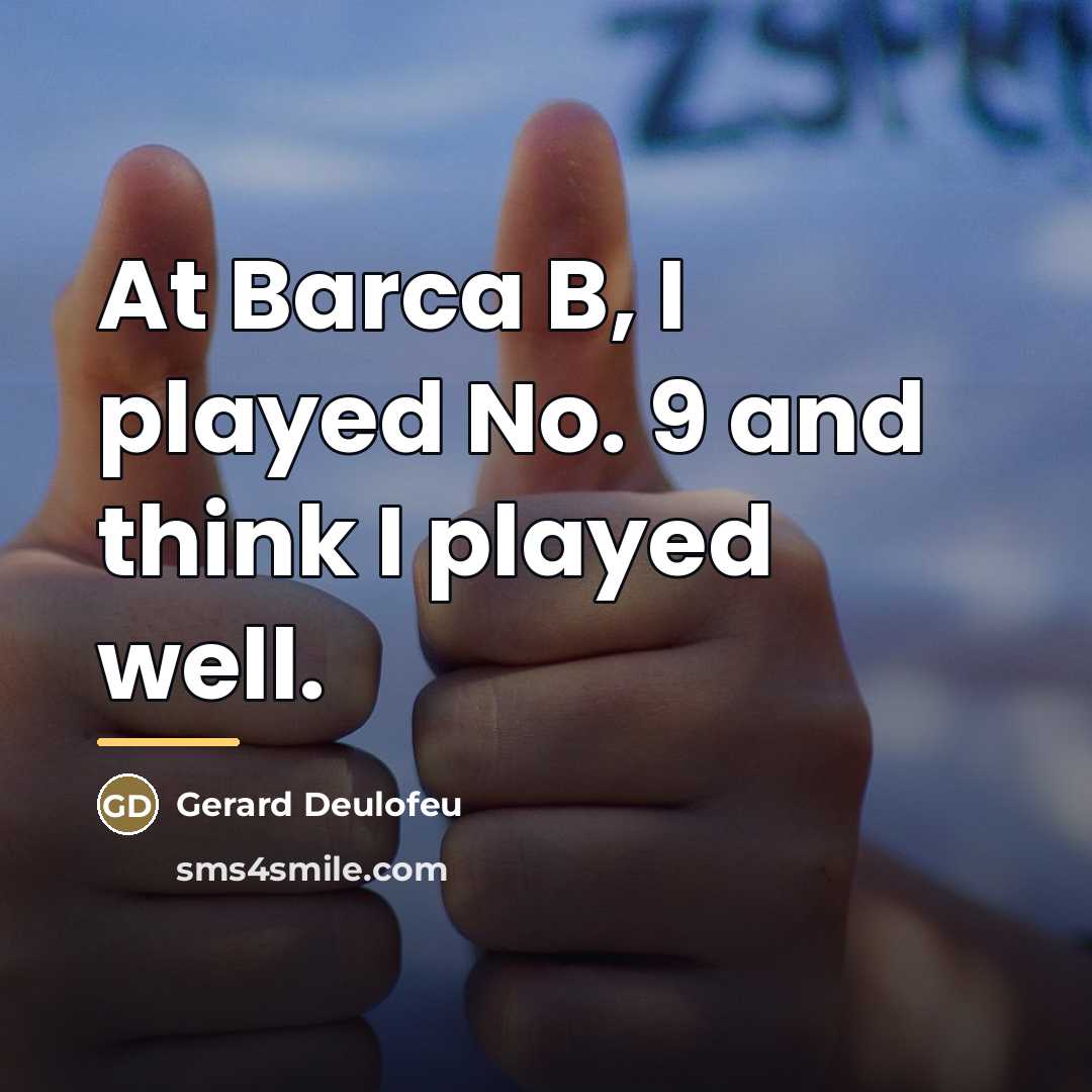 “At Barca B, I played No. 9 and think I…” quote by Gerard Deulofeu
