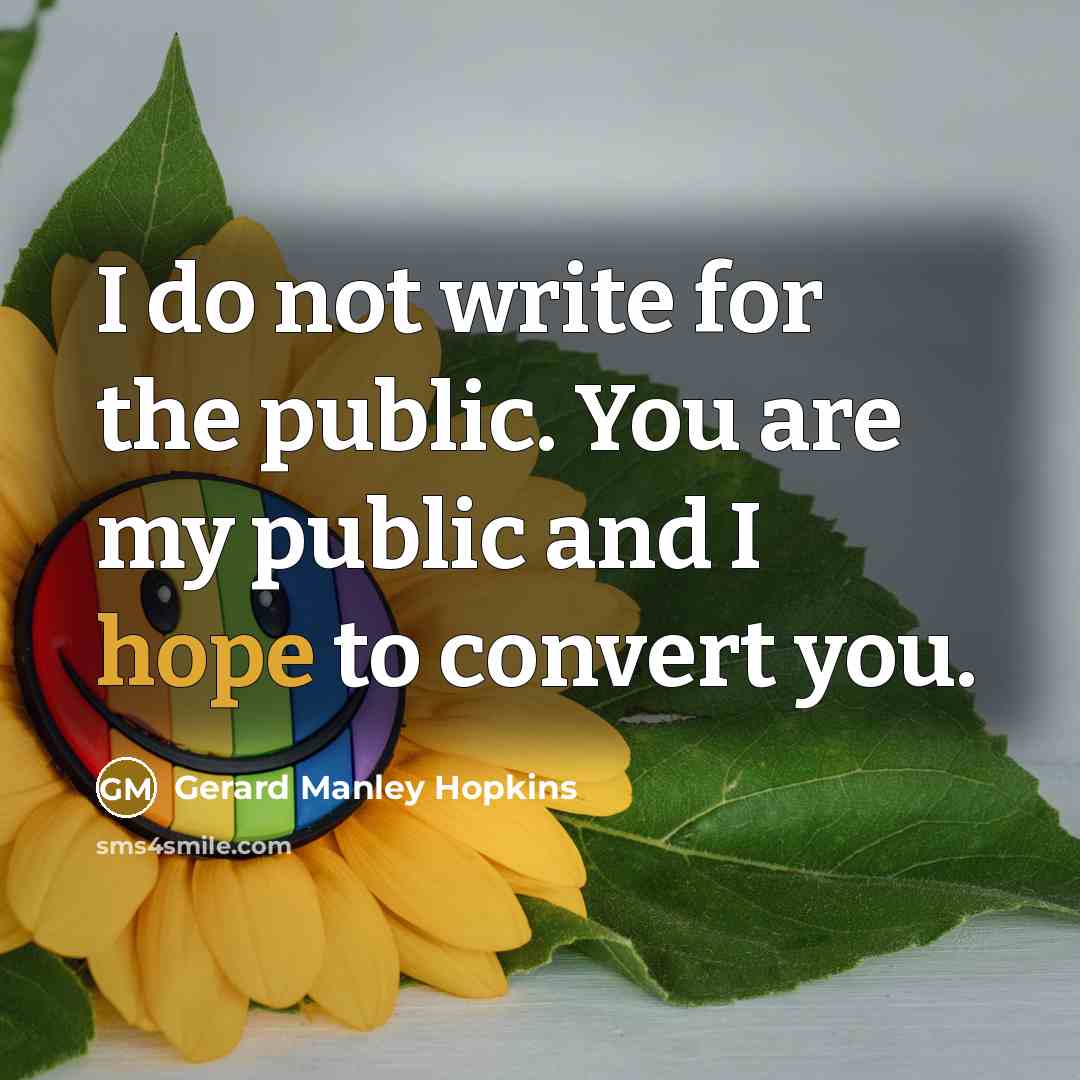 “I do not write for the public. You are my…” quote by Gerard Manley Hopkins