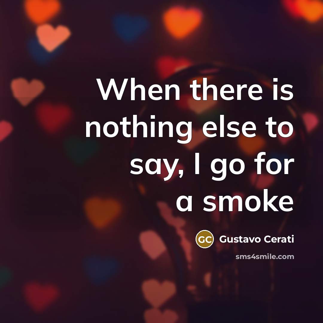 “When there is nothing else to say, I go for…” quote by Gustavo Cerati