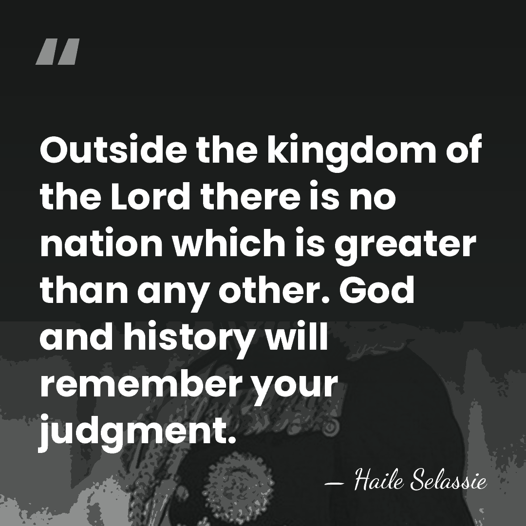 Outside the kingdom of the Lord there is no nation which is&hellip; - Haile Selassie
