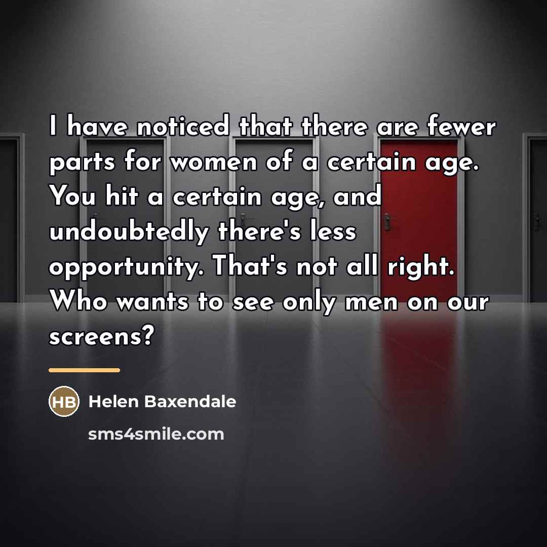 “I have noticed that there are fewer parts for women…” quote by Helen Baxendale