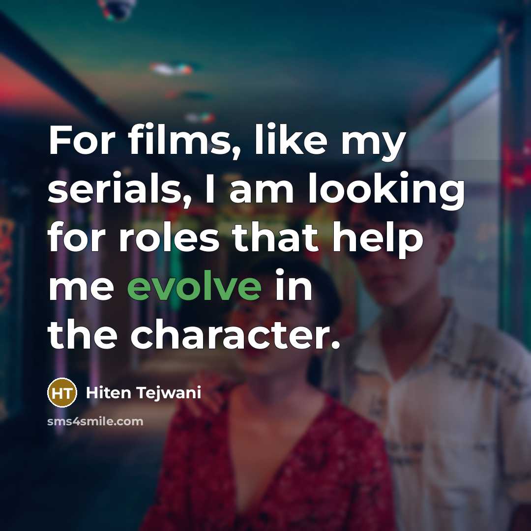 “For films, like my serials, I am looking for roles…” quote by Hiten Tejwani