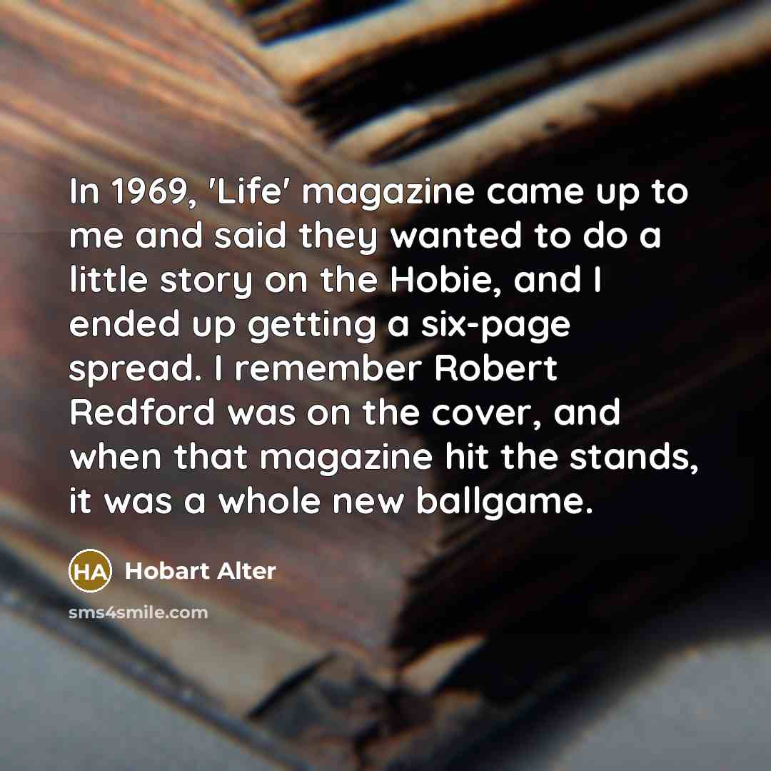 “In 1969, 'Life' magazine came up to me and said…” quote by Hobart Alter