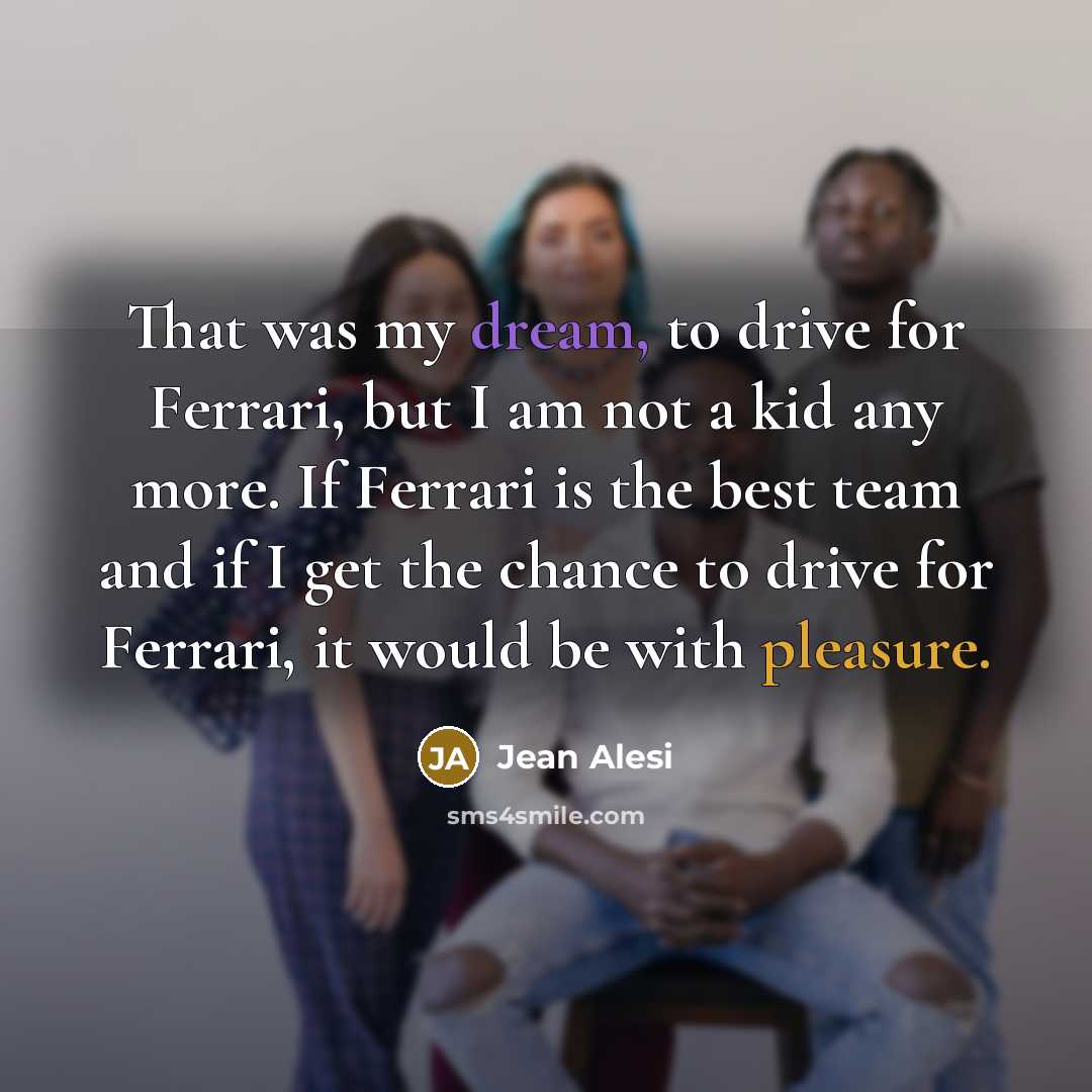 “That was my dream, to drive for Ferrari, but I…” quote by Jean Alesi