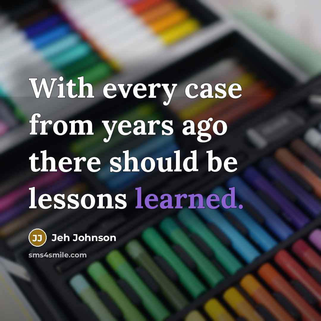 “With every case from years ago there should be lessons learned.” quote by Jeh Johnson
