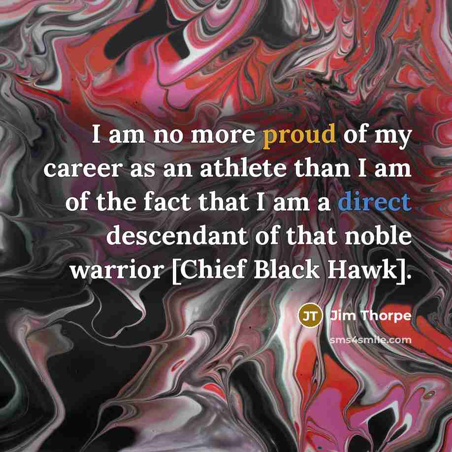 “I am no more proud of my career as an…” quote by Jim Thorpe