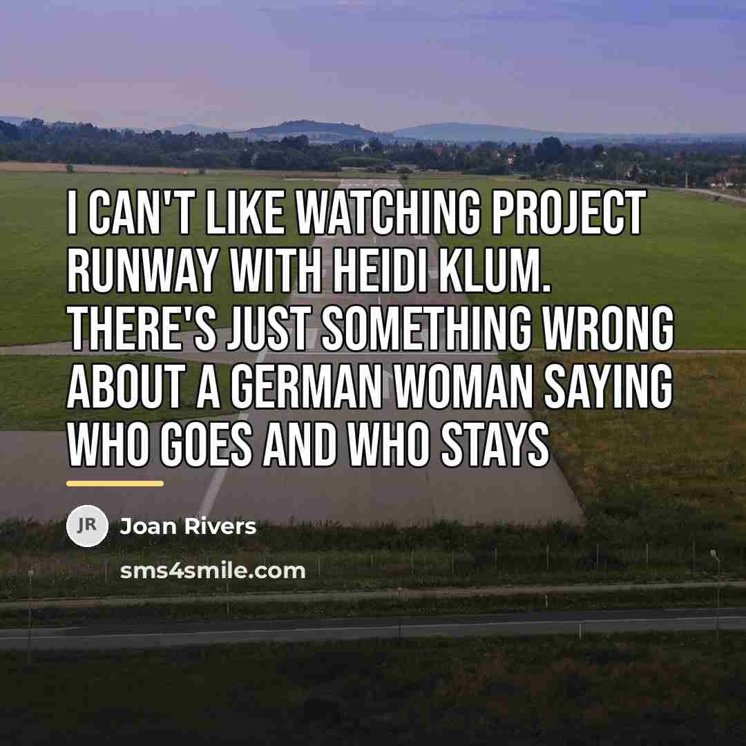 “I can't like watching Project Runway with Heidi Klum. There's…” quote by Joan Rivers