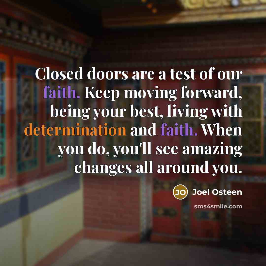 “Closed doors are a test of our faith. Keep moving…” quote by Joel Osteen