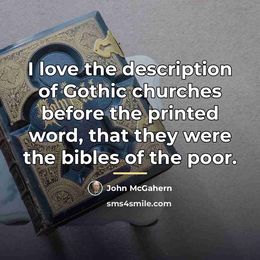 “I love the description of Gothic churches before the printed…” quote by John McGahern