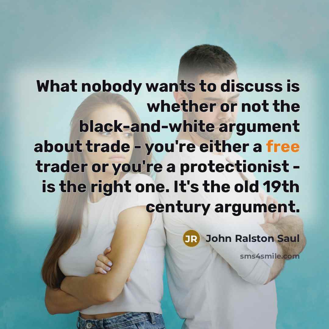 “What nobody wants to discuss is whether or not the…” quote by John Ralston Saul