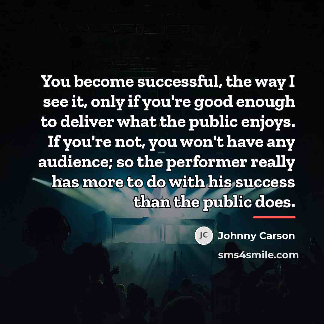 “You become successful, the way I see it, only if…” quote by Johnny Carson
