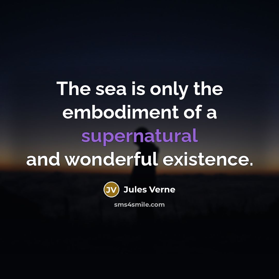 “The sea is only the embodiment of a supernatural and…” quote by Jules Verne