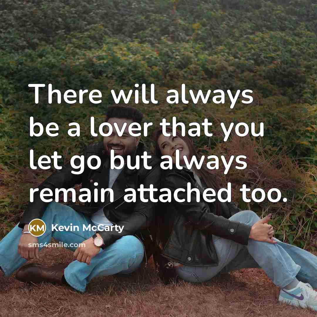 “There will always be a lover that you let go…” quote by Kevin McCarty