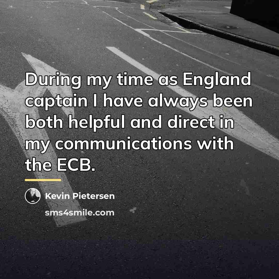 “During my time as England captain I have always been…” quote by Kevin Pietersen