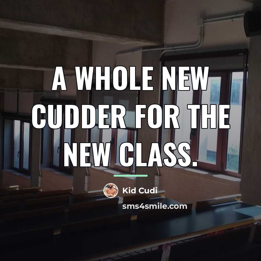 “A whole new Cudder for the new class.…” quote by Kid Cudi