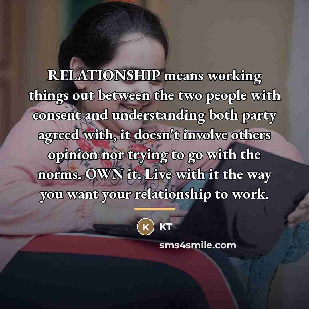 “RELATIONSHIP means working things out between the two people with…” quote by KT
