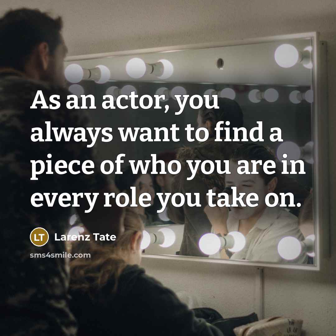 “As an actor, you always want to find a piece…” quote by Larenz Tate