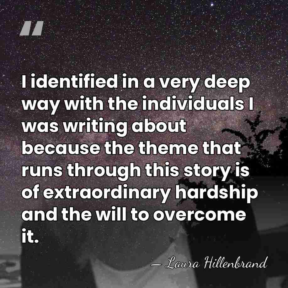 I identified in a very deep way with the individuals I was&hellip; - Laura Hillenbrand
