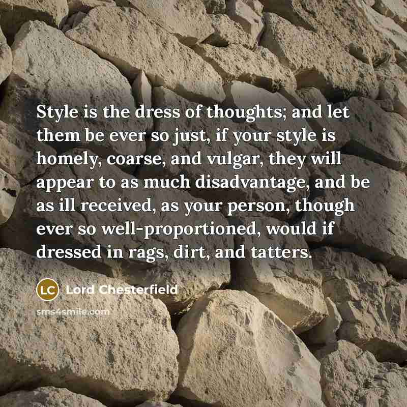 “Style is the dress of thoughts; and let them be…” quote by Lord Chesterfield