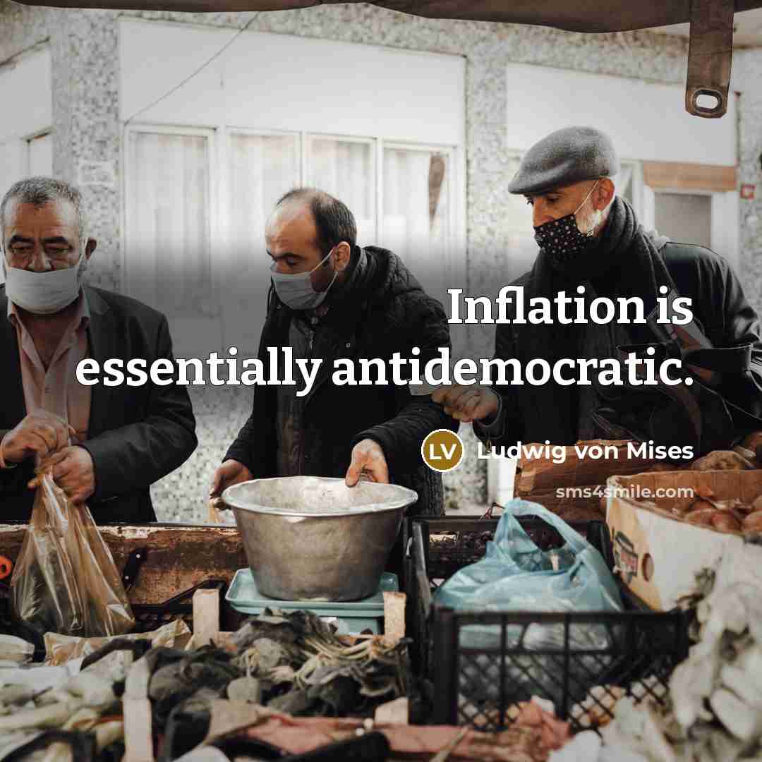 “Inflation is essentially antidemocratic.…” quote by Ludwig von Mises
