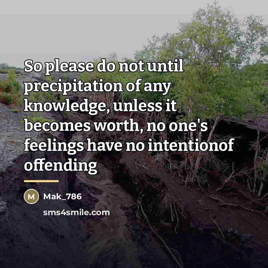 “So please do not until precipitation of any knowledge, unless…” quote by Mak_786