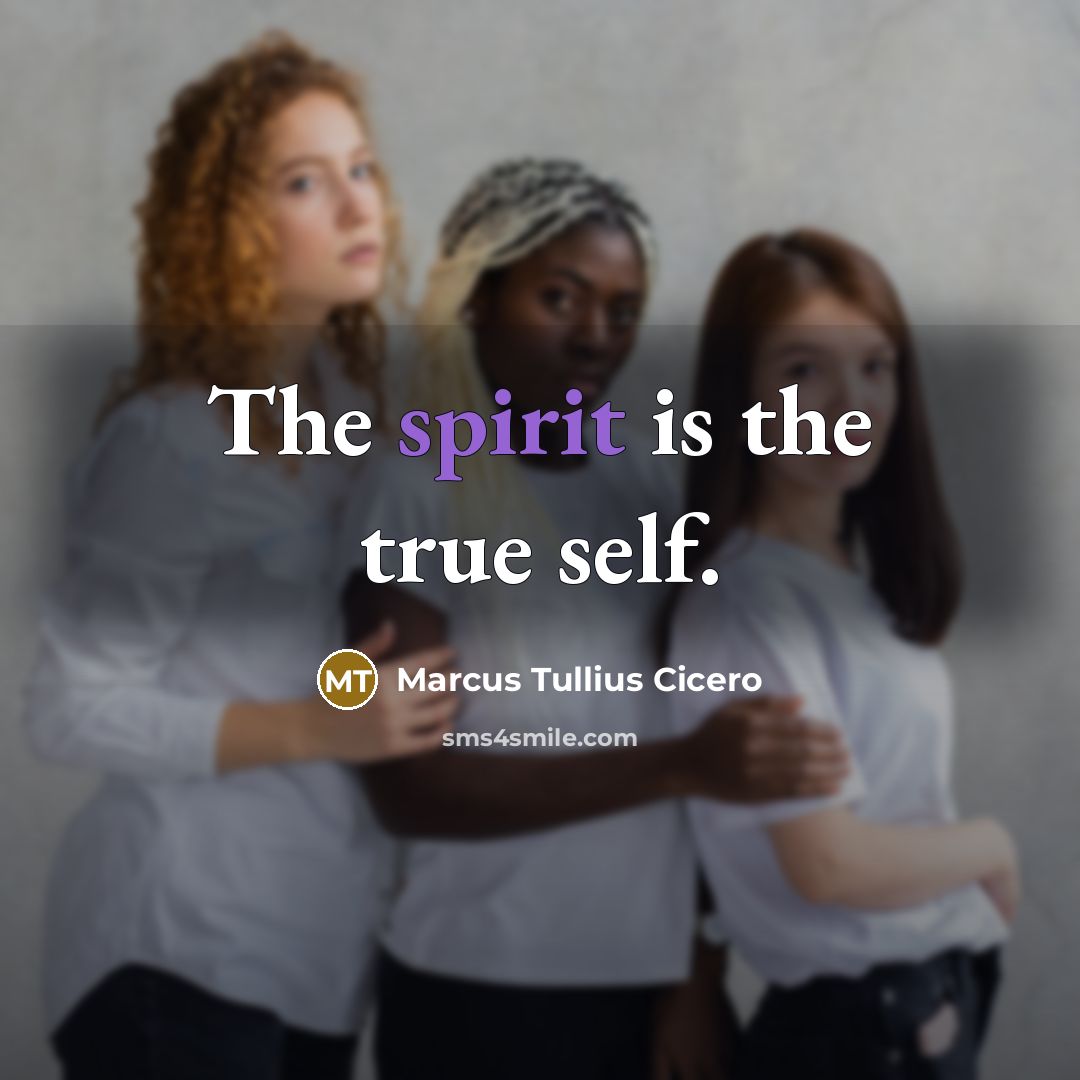 “The spirit is the true self.…” quote by Marcus Tullius Cicero