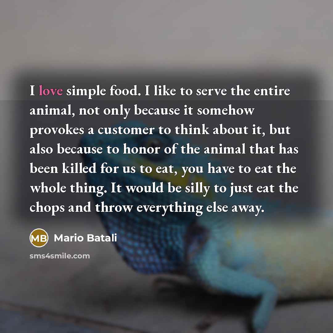 “I love simple food. I like to serve the entire…” quote by Mario Batali