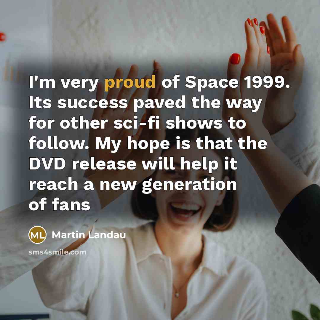 “I'm very proud of Space 1999. Its success paved the…” quote by Martin Landau