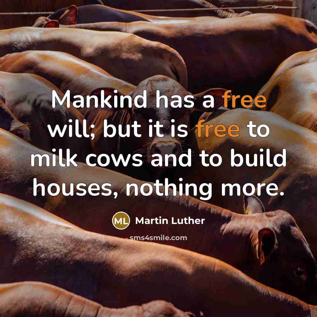 “Mankind has a free will; but it is free to…” quote by Martin Luther