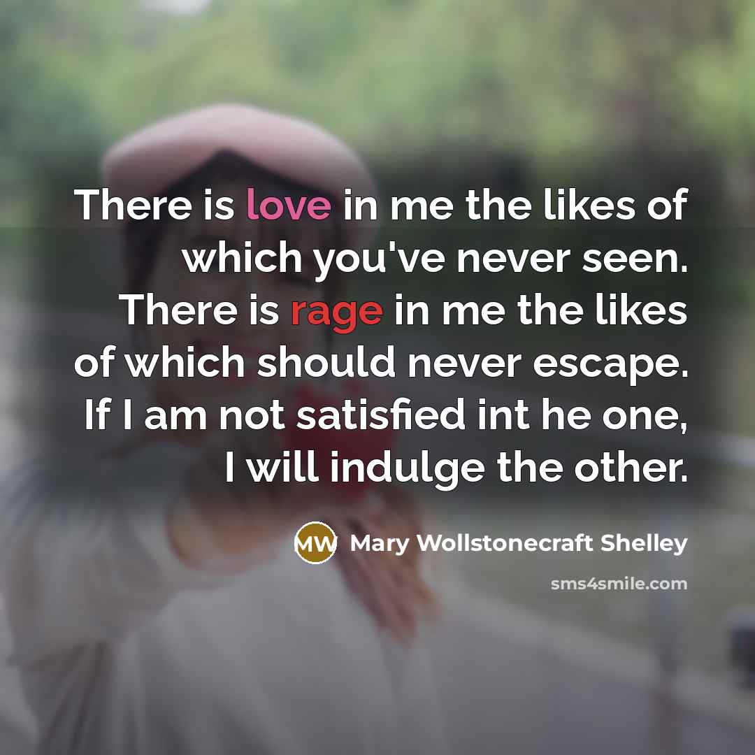 “There is love in me the likes of which you've…” quote by Mary Wollstonecraft Shelley