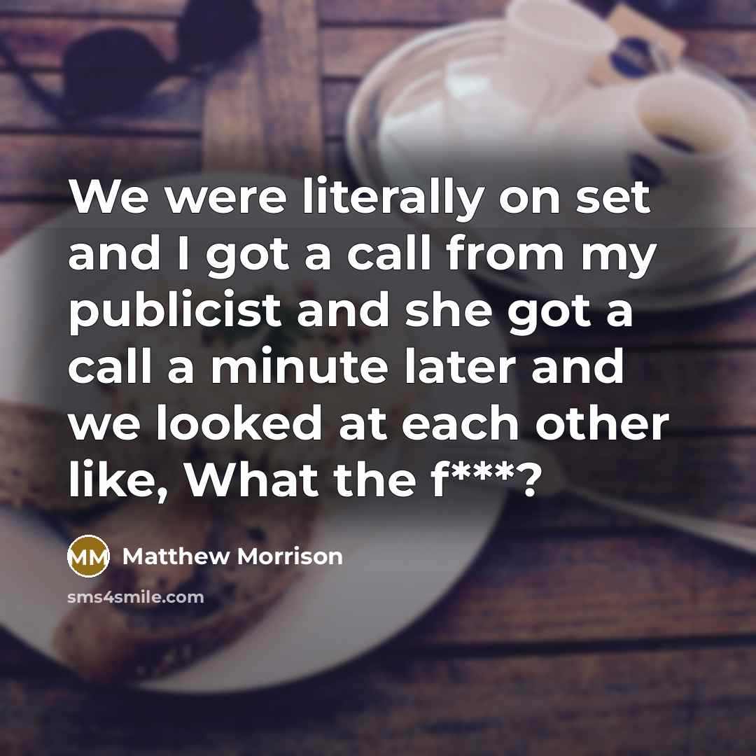 “We were literally on set and I got a call…” quote by Matthew Morrison