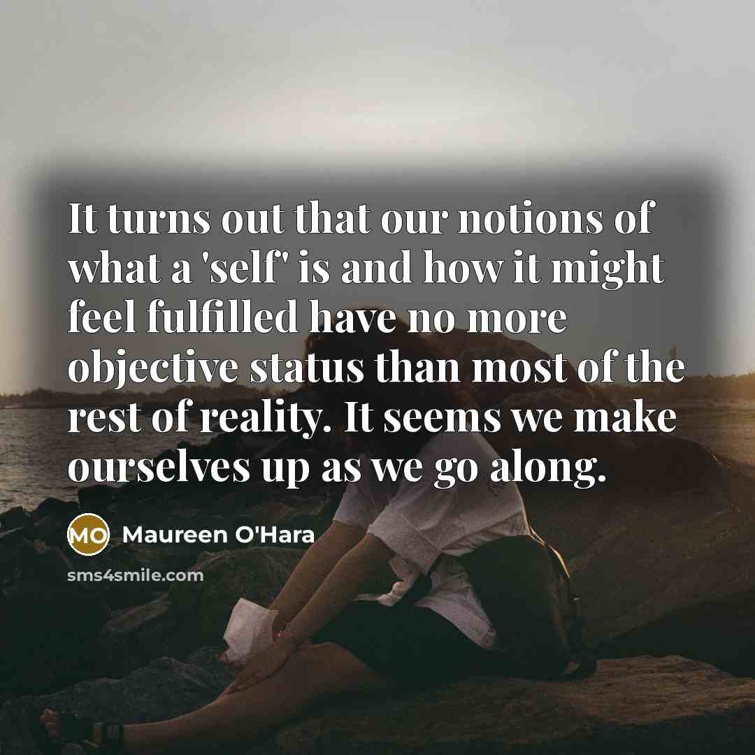 “It turns out that our notions of what a 'self'…” quote by Maureen O'Hara