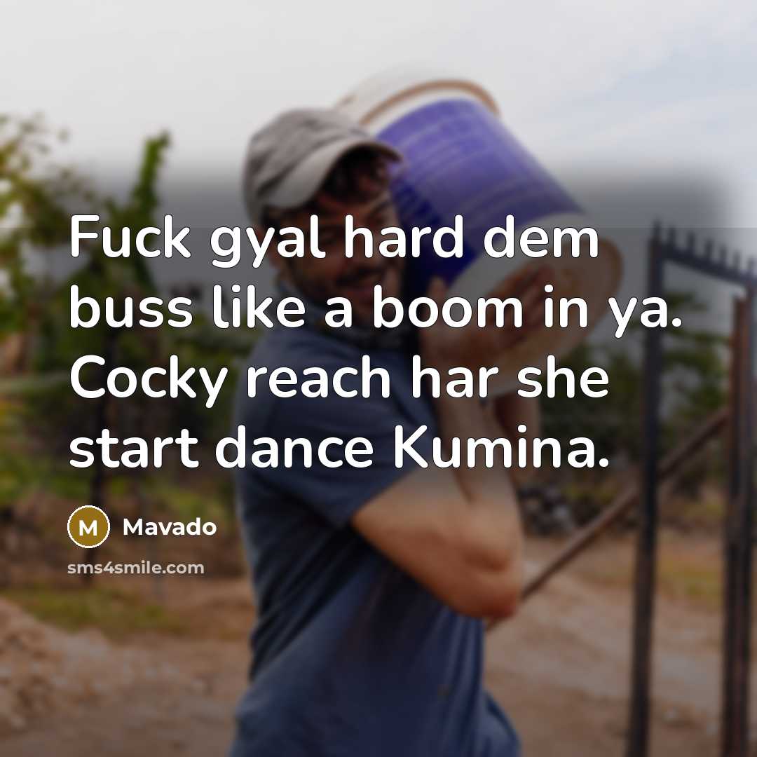 “Fuck gyal hard dem buss like a boom in ya.…” quote by Mavado
